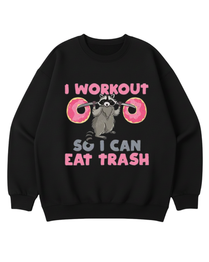 I WORK OUT SO I CAN EAT TRASH CREWNECK SWEATSHIRT