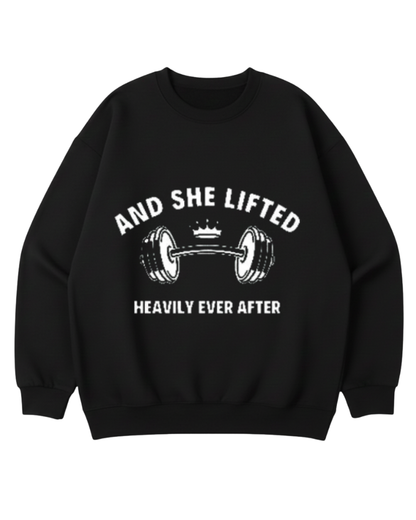 AND SHE LIFTED HEAVY EVER OVERSIZED CREWNECK SWEATSHIRT