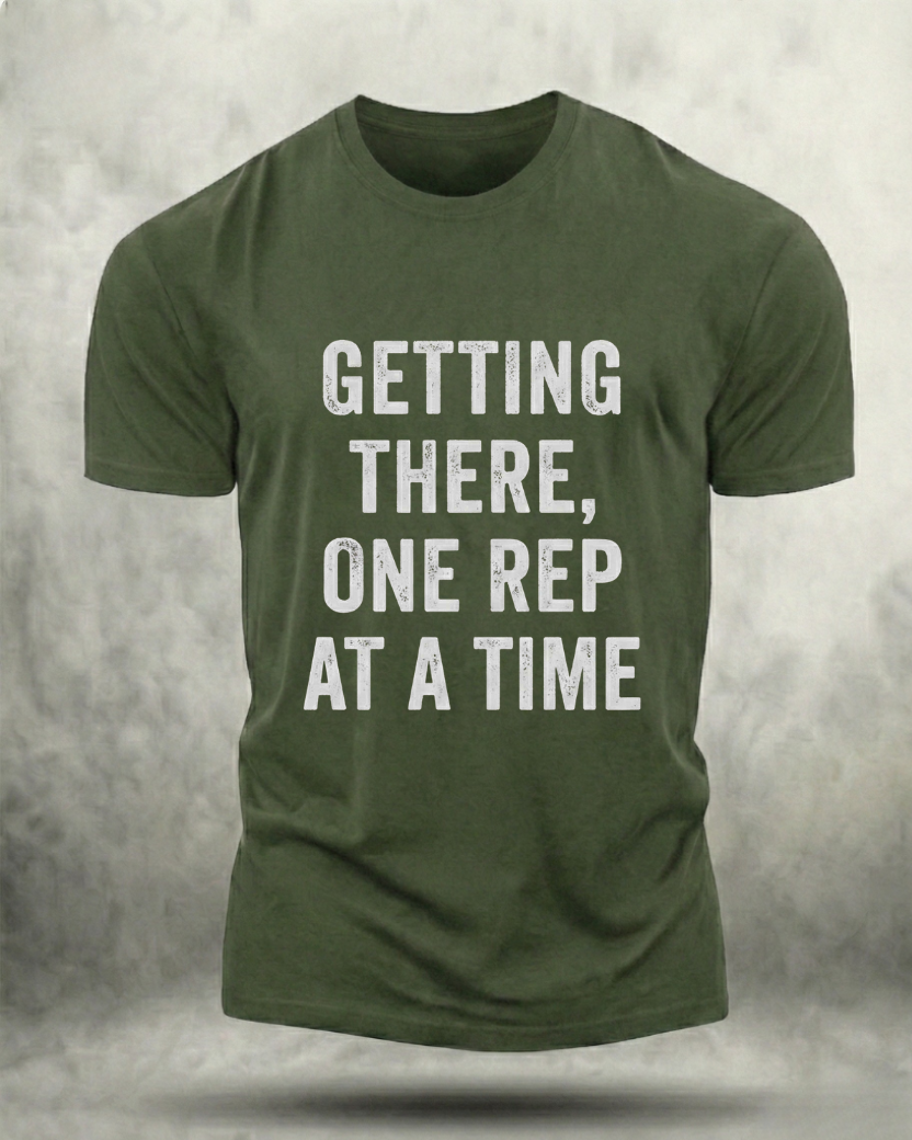 GETTING THERE, ONE REP AT A TIME GYM SHIRT