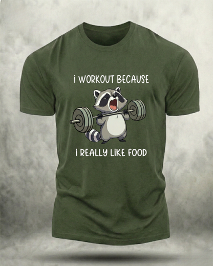 I WORKOUT BECAUSE I REALLY LIKE FOOD GYM SHIRT