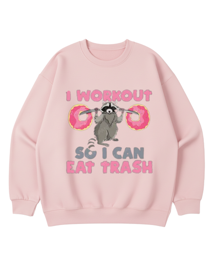 I WORK OUT SO I CAN EAT TRASH CREWNECK SWEATSHIRT