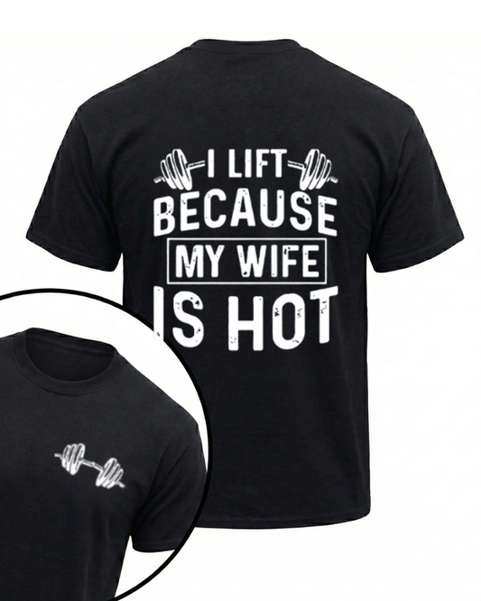 I LIFT BECAUSE MY WIFE IS HOT GYM SHIRT