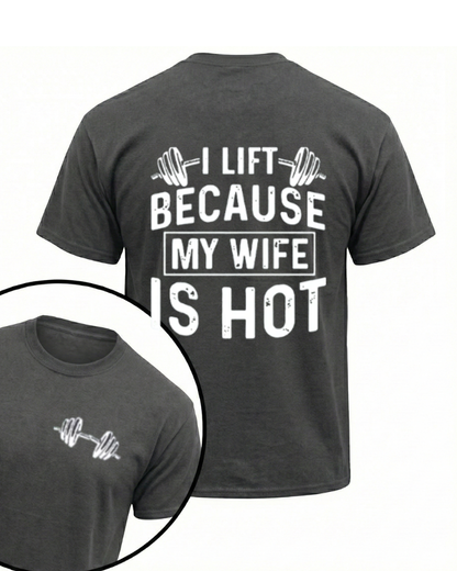 I LIFT BECAUSE MY WIFE IS HOT GYM SHIRT