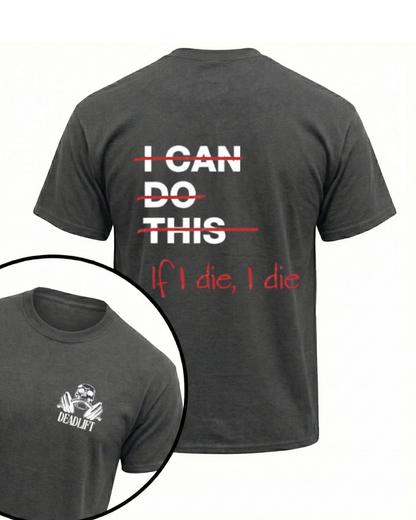 IF I DIE I DIE GYM SHIRT