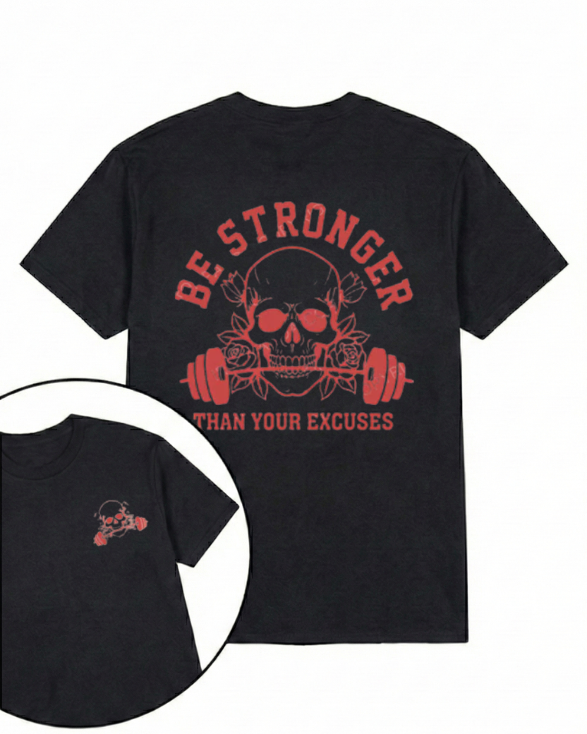 BE STRONGER THAN YOUR EXCUSES PRINTED GYM SHIRT