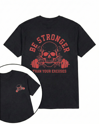 BE STRONGER THAN YOUR EXCUSES PRINTED GYM SHIRT