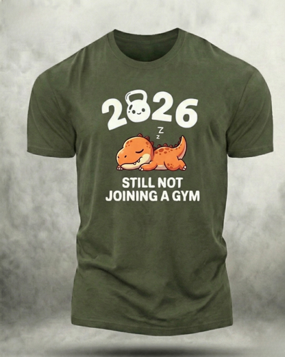 2026 STILL NOT JOINING A GYM SHIRT
