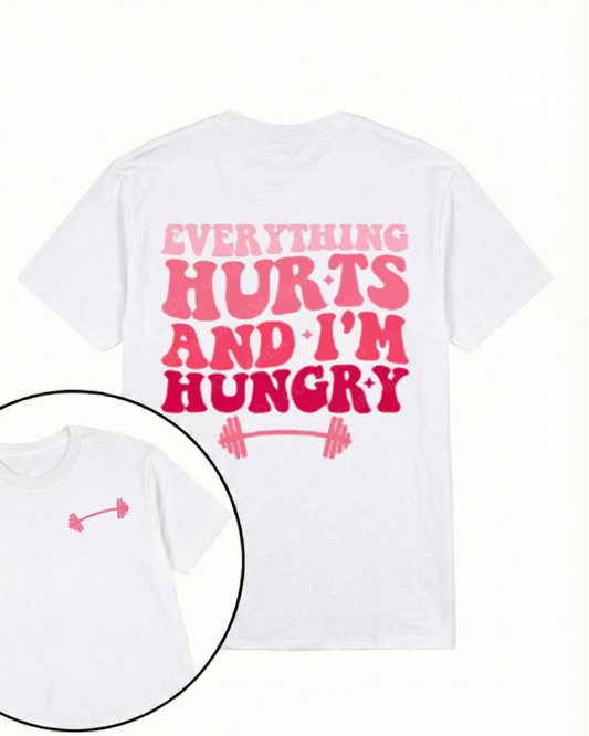 EVERYTHING HURTS AND I'M HUNGRY PRINTED GYM SHIRT