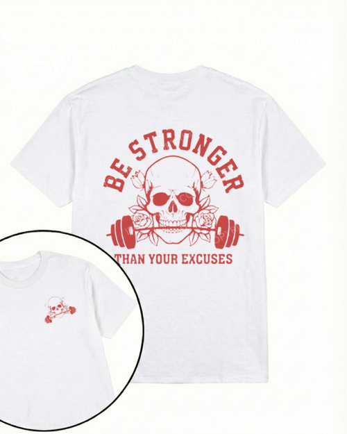 BE STRONGER THAN YOUR EXCUSES PRINTED GYM SHIRT
