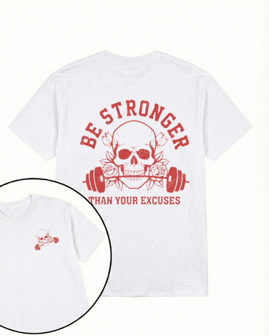 BE STRONGER THAN YOUR EXCUSES PRINTED GYM SHIRT