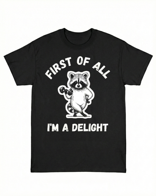 FIRST OF ALL I'M A DELIGHT SHIRT GYM