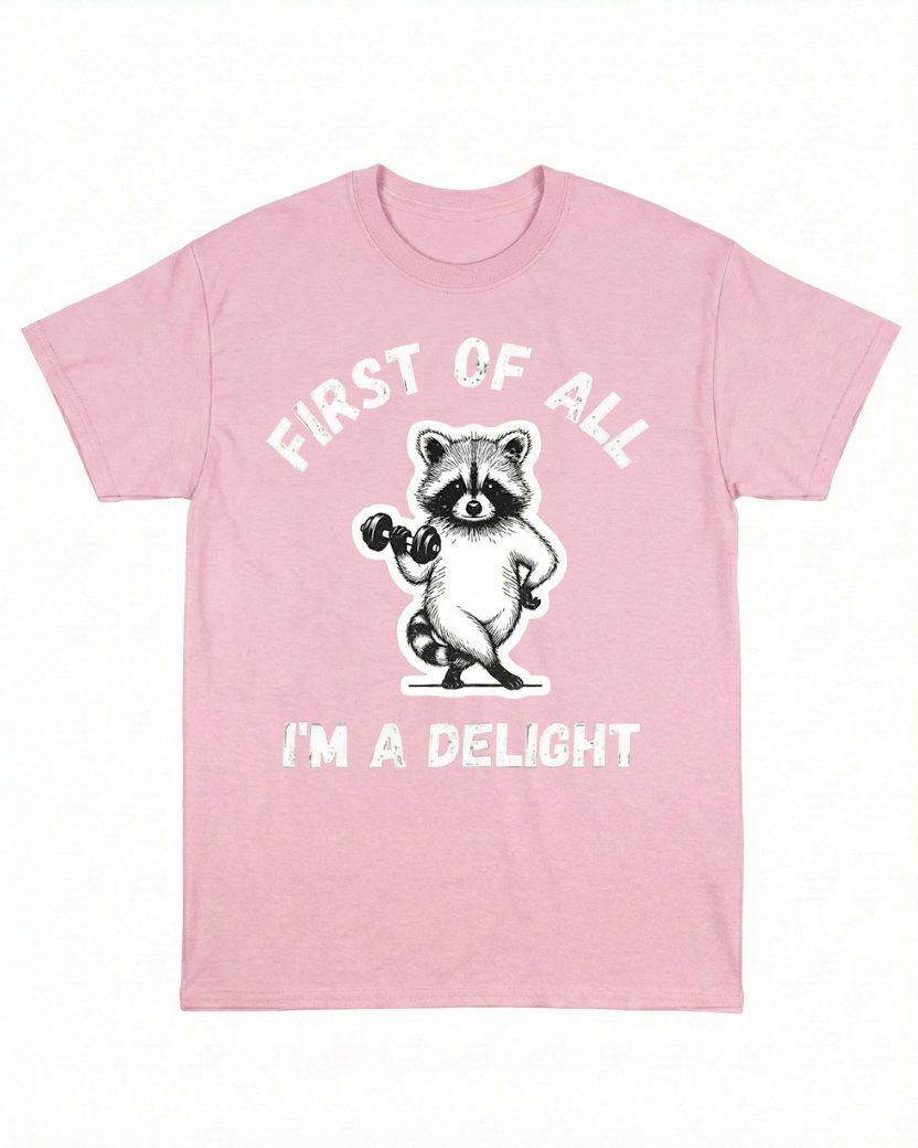 FIRST OF ALL I'M A DELIGHT SHIRT GYM