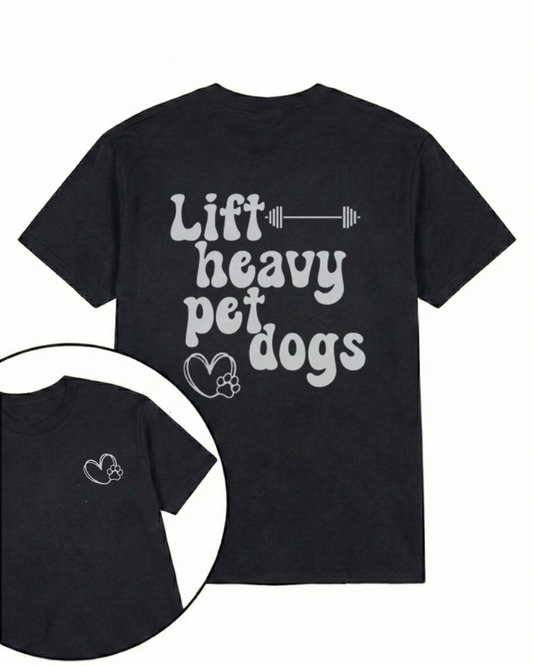 LIFT HEAVY PET DOGS PRINTED GYM SHIRT