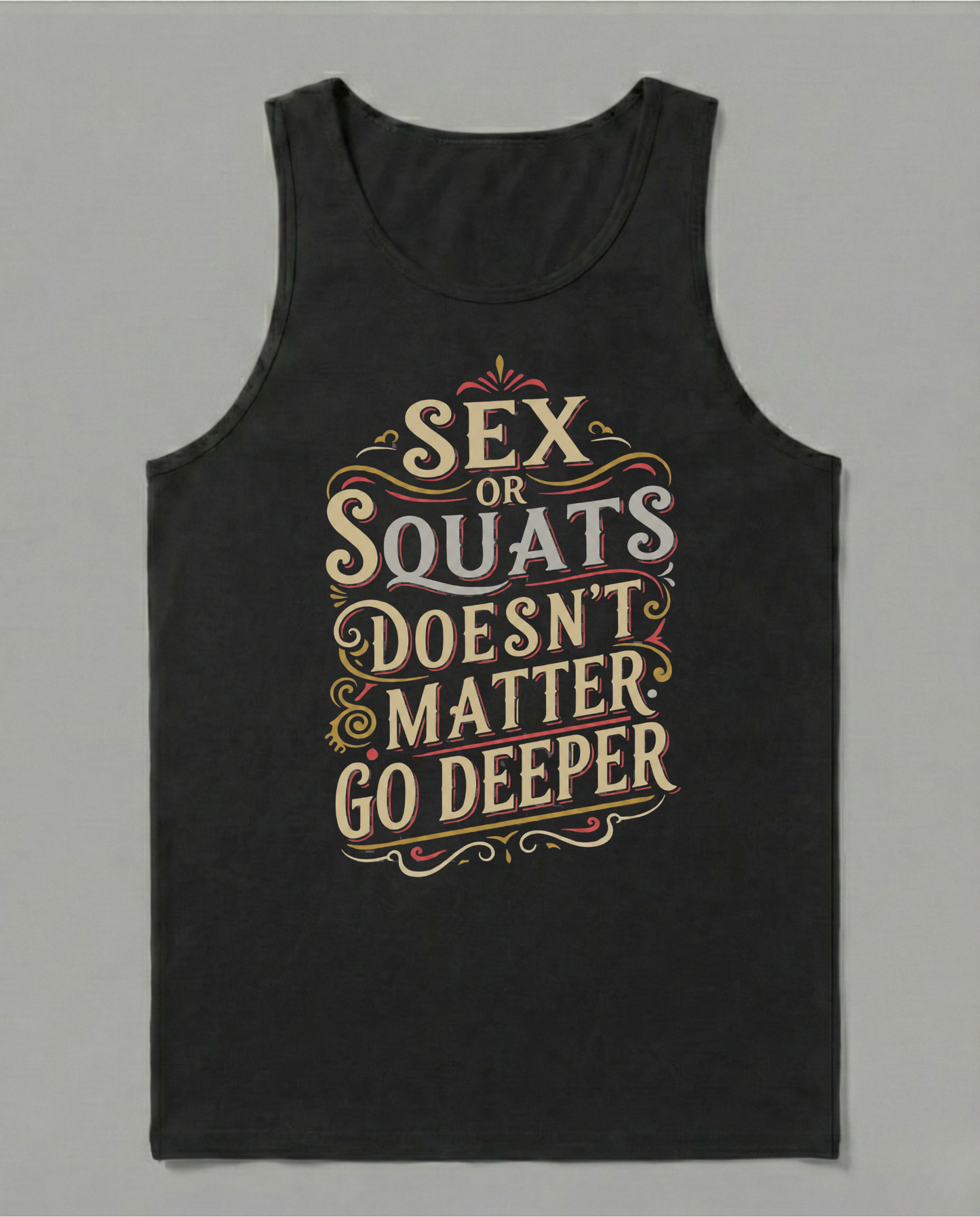 SEX OR SQUATS DOESN’T MATTER GO DEEPER TANK