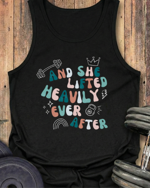 AND SHE LIFTED HEAVILY EVER AFTER COTTON TANK