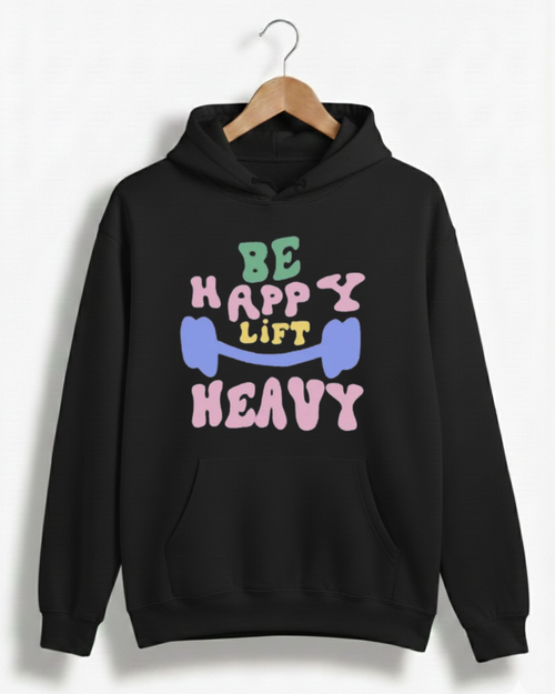 BE HAPPY LIFT HEAVY GYM HOODIE