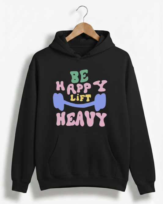 BE HAPPY LIFT HEAVY GYM HOODIE