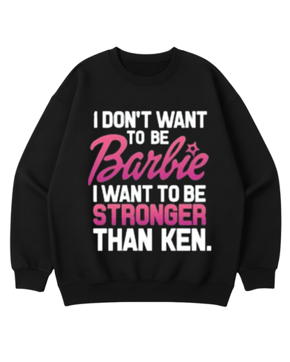 I WANT TO BE STRONGER THAN KEN CREWNECK SWEATSHIRT