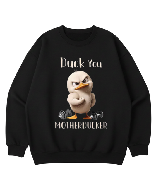 DUCK YOU MOTHERDUCKER CREWNECK SWEATSHIRT