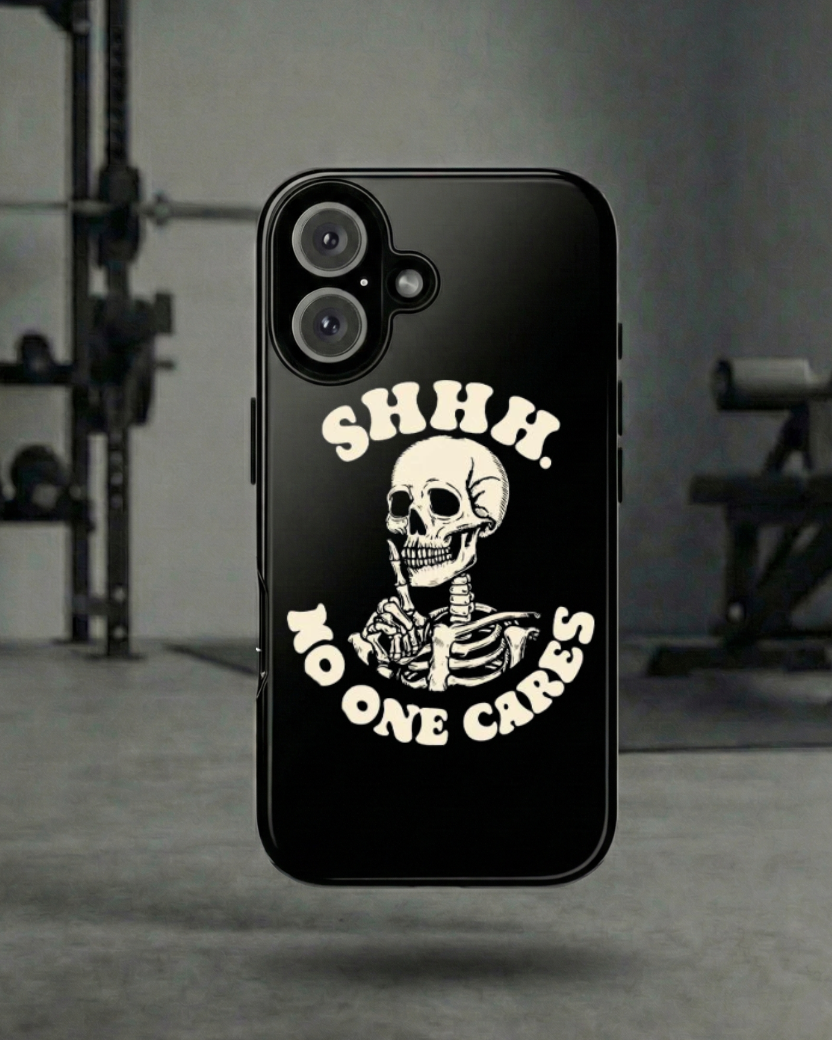 Shh. No One Cares Phone Case