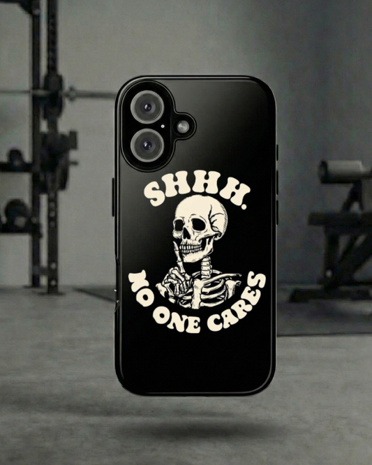 Shh. No One Cares Phone Case